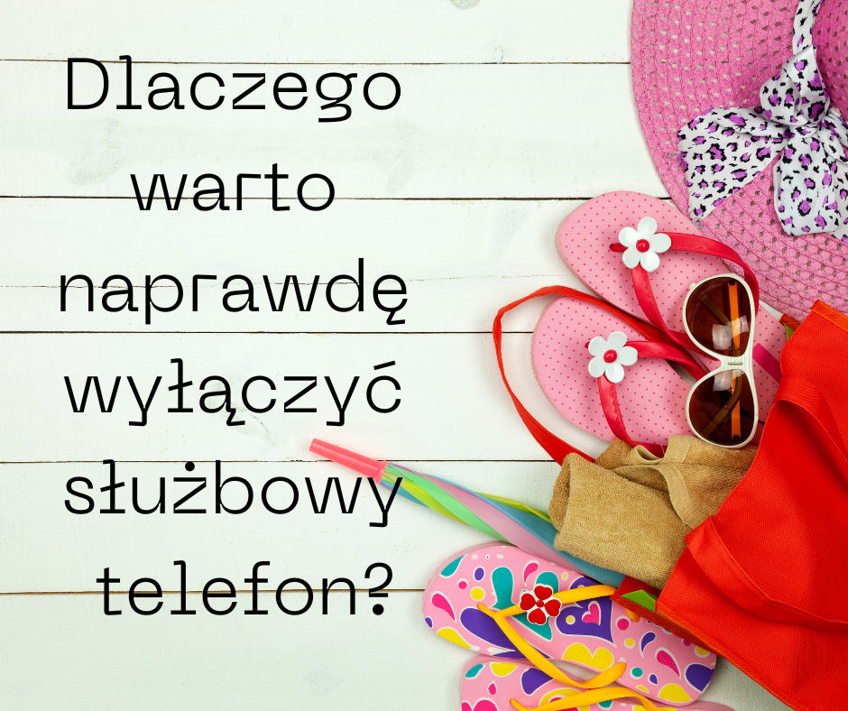 Wakacje, a praca…